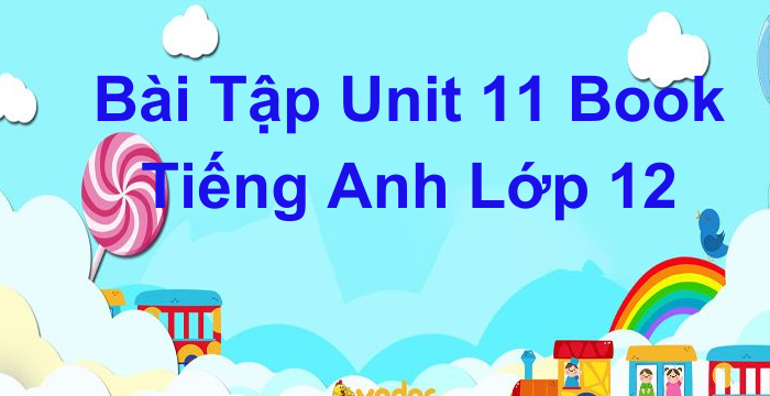 TEST 2 Unit 11 Book Tiếng Anh Lớp 12 19.02.2024
